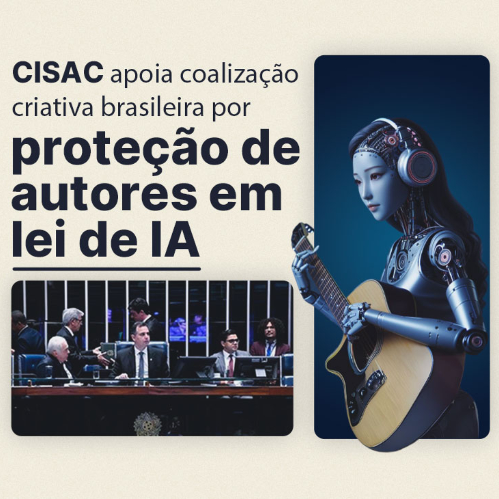 CISAC apoia coalização criativa brasileira por proteção de autores em lei de IA